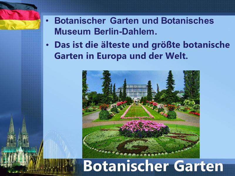 Botanischer Garten und Botanisches Museum Berlin-Dahlem.  Das ist die älteste und größte botanische